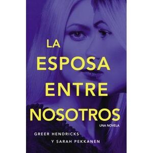 Esposa Entre Nosotros -- Greer Hendricks